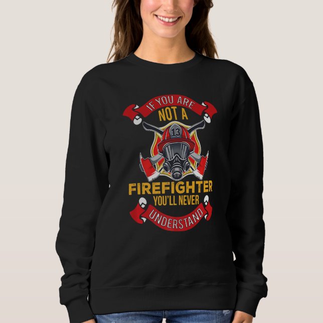 Moletom You'll Never Understand  Fireman Firefighter Mens  (Frente)