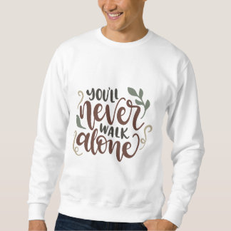 Moletom You'll Never Walk Alone – Comforting Hand-Lettered