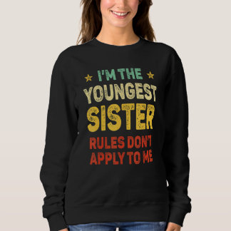 Moletom Youngest Sister I Make The Rules Sister Matching