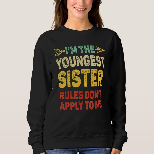 Moletom Youngest Sister  Rules Dont Apply To Me Matching S (Frente)