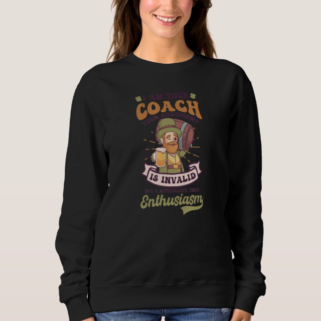 Moletom Your Argument Is Invalid Design St. Patricks Coach (Frente)