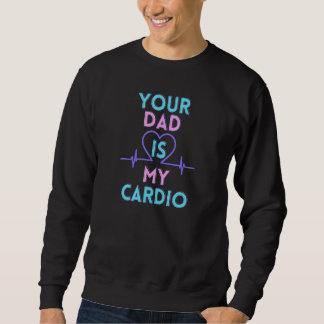 Moletom Your dad is my cardio