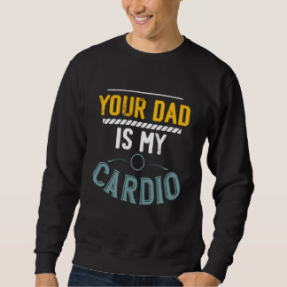 Moletom Your Dad Is My Cardio Gym Exercise Fitness Lifting