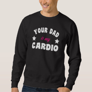 Moletom Your Dad Is My Cardio Workout Hot Dad For Women  2