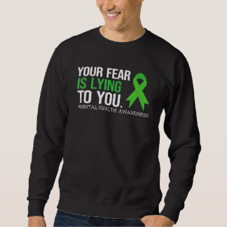 Moletom Your Fear Is Lying to you Shirt Mental Health Awar