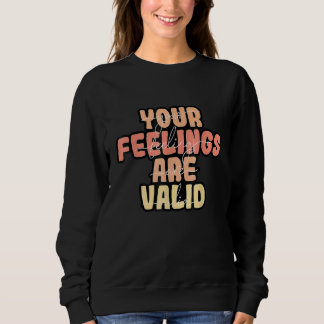 Moletom Your Feelings Are Valid Mental Health Awareness
