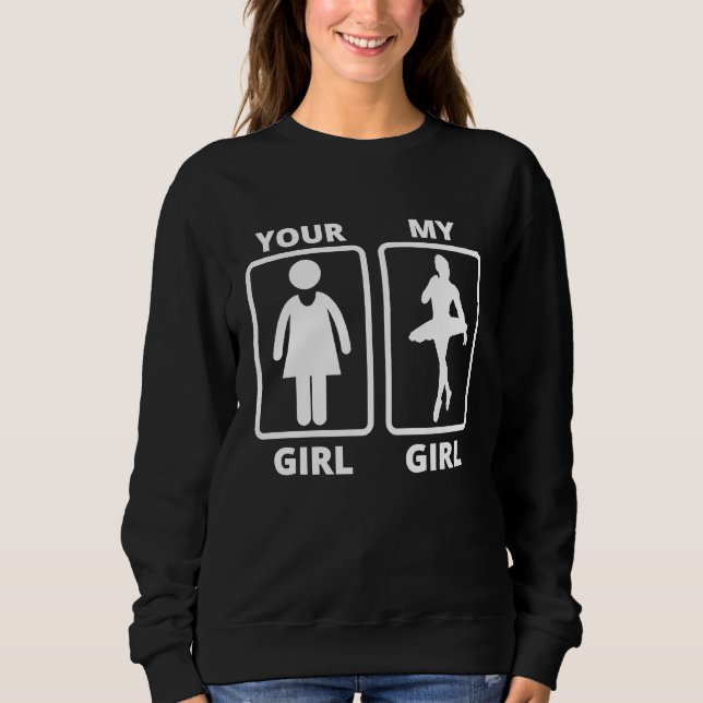 Moletom Your girl my girl ballet dancer idea (Frente)