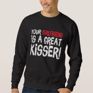 Moletom Your Girlfriend Is A Great Kisser  Gag