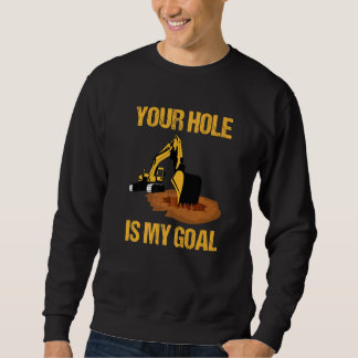 Moletom Your Hole Is My Goal Excavator Driver Construction