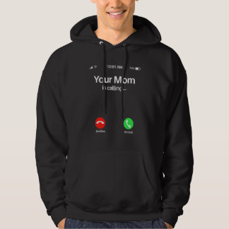 Moletom Your Mom Is Calling Your Mom Is Calling