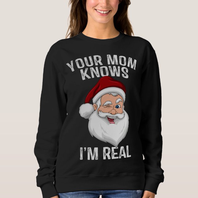 Moletom Your Mom Knows I m Real  Santa Christmas (Frente)