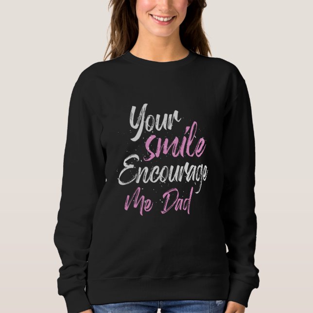 Moletom Your smile Encourage me Dad (Frente)
