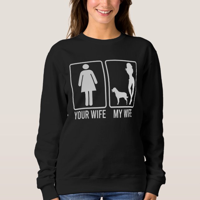 Moletom Your Wife My Wife  For Husband Rottweiler Dog Dad (Frente)