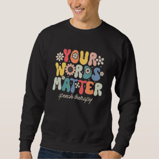 Moletom Your Words Matter Speech Therapy Therapist Sped Te