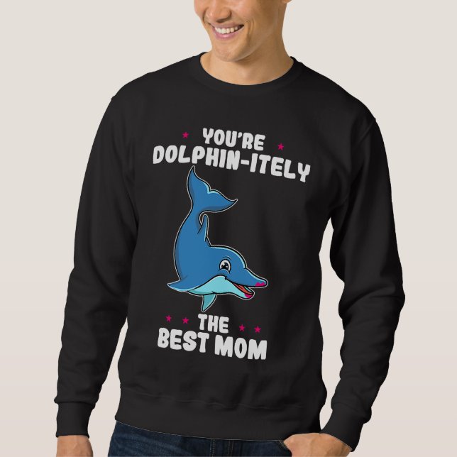 Moletom You're Dolphin itely The Best Mom Mother's Day Dol (Frente)