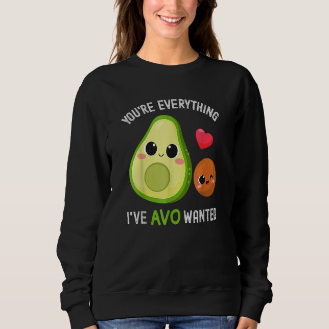 Moletom You're Everything Avo Wanted Avocado (Frente)