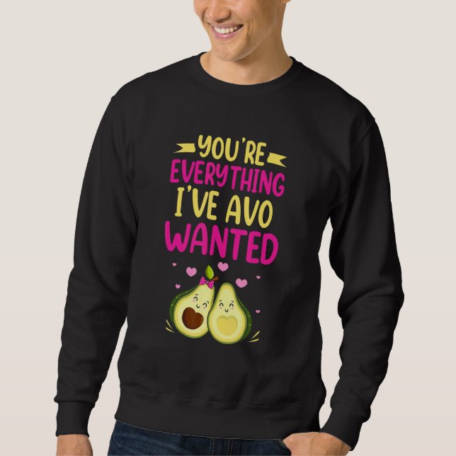Moletom You're Everything I've AVO Wanted Food Pun (Frente)