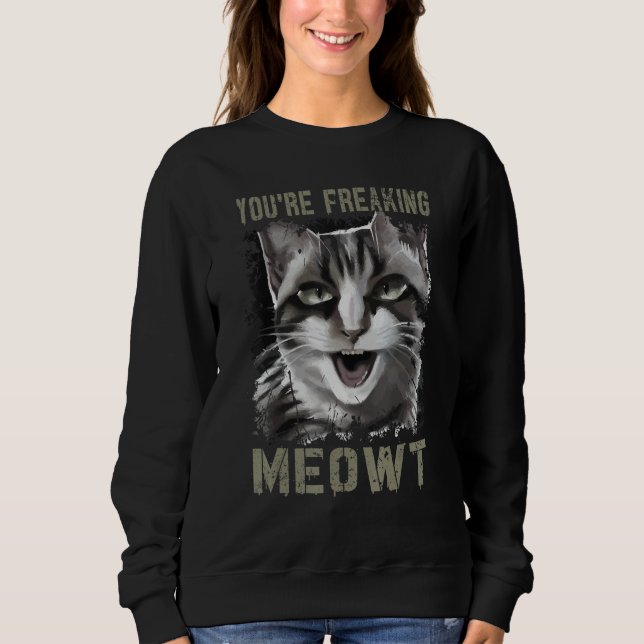Moletom You're Freaking Meowt Funny Crazy Cat Lady Pun Cat (Frente)