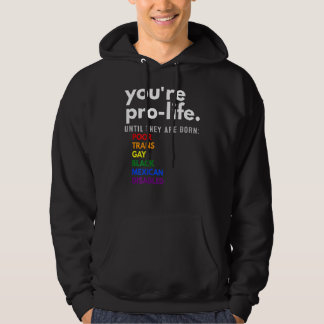 Moletom You're Prolife Until They Are Born Poor Trans Gay 