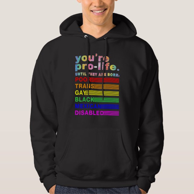 Moletom You're Prolife Until They Are Born Poor Trans Gay  (Frente)