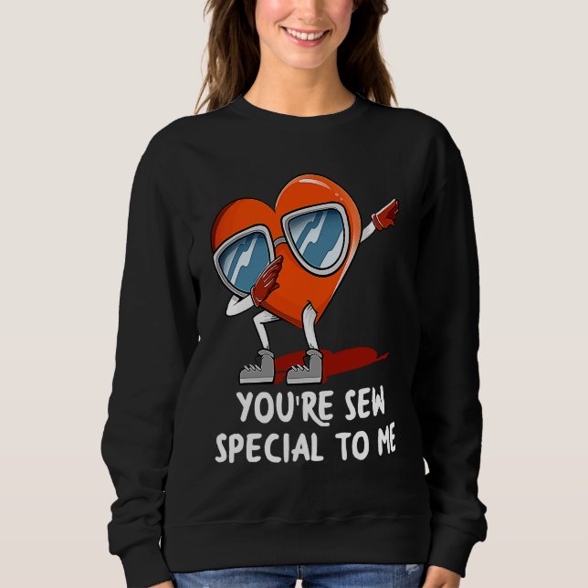 Moletom Youre Sew Special to Me  Valentines Day Humor (Frente)