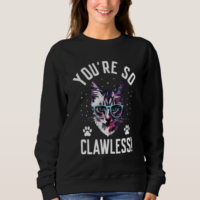 Moletom You're so Clawless Cat   Kitten Humor Cat Mom Joke (Frente)