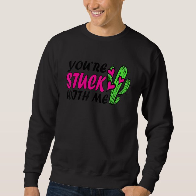 Moletom You're Stuck With Me Funny Cactus Valentine's Day (Frente)