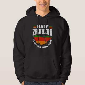 Moletom Zambian Zambia Zambian Flag Half Zambian Is Better