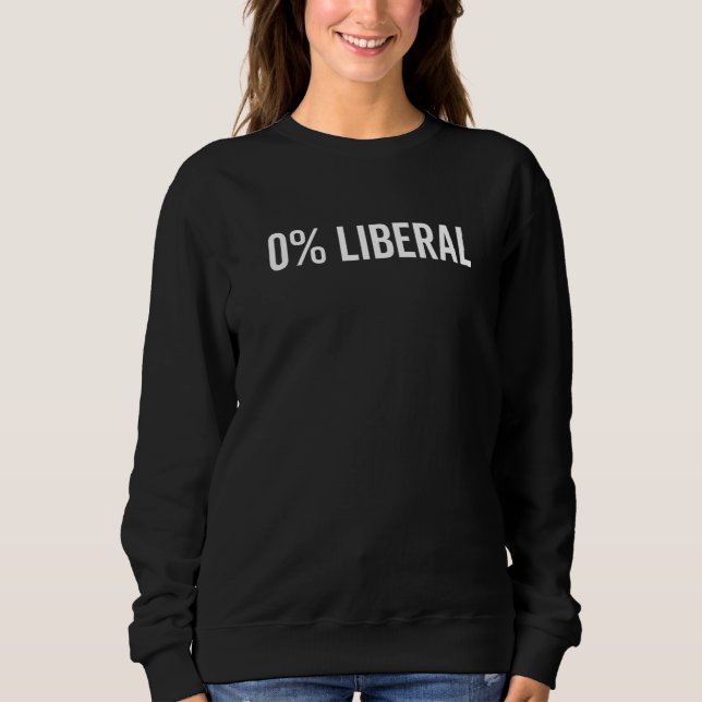 Moletom Zero Percent Liberal Funny Sarcastic Political Rig (Frente)