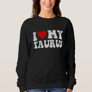Moletom Zodiac Sign Astrology I Love My Taurus  For Men Wo