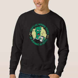 Moletom Zombie  I Don't Like Morning People Or Mornings Or