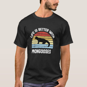 Mongoose T Camisa A Vida É Melhor Com Mongooses