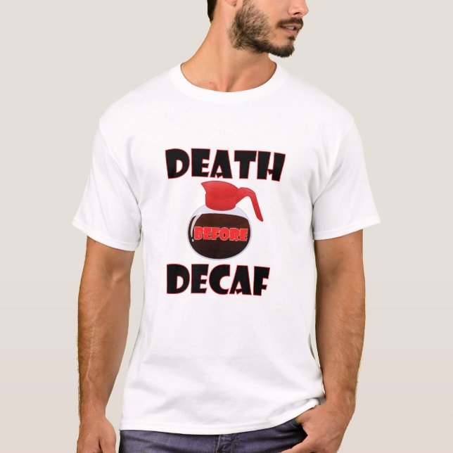 Morte Antes do Descafeinado Camiseta Divertida (Frente)