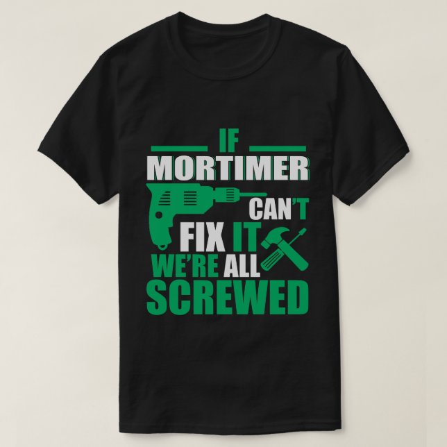 Mortimer pode fixar todas as camisetas engraçadas (Frente do Design)