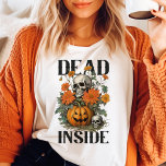 Morto Vintage Halloween<br><div class="desc">Abraçar o humor negro do Dia das Bruxas com este Dentro Morto Vintage Halloween. Apresentando um design inspirado na safra com crânios, abóboras e flores de outono, esta camisa captura o espírito assustador e caprichoso da estação. Feito de materiais de alta qualidade para um ajustado confortável, é ideal para festas...</div>