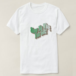 Mostre-Me O Que Você Tem! Camisa T - Verde