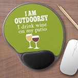 Mouse Pad De Gel Engraçado Citação de Vinho - Eu bebo vinho no meu<br><div class="desc">Estou à porta - bebo vinho no meu pátio.</div>