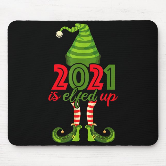 Mousepad 2021 Is Elfed Up - Funny Christmas Family Pajama  (Frente)