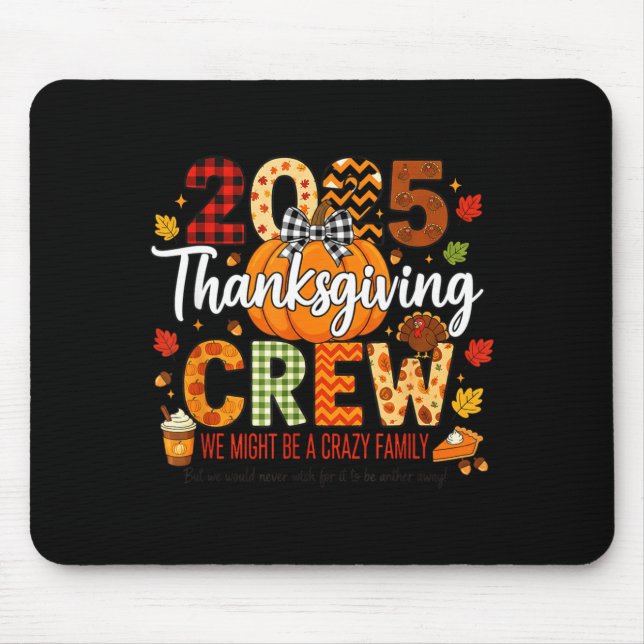 Mousepad 2025 Thanksgiving Crew, We Might Be A Crazy Family (Frente)