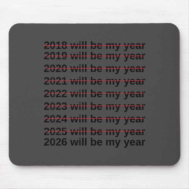 Mousepad 2026 Will Be My Year Funny Humor New Year Quote  (Frente)