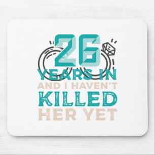 Mousepad 26 Anos E Ainda Não A Matei Ainda Casamento A