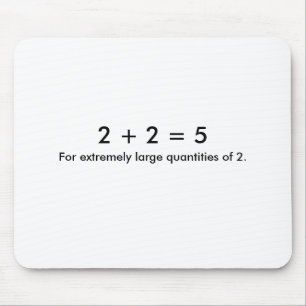 Mousepad 2 + 2 = 5, para quantidades extremamente grandes