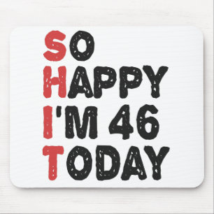 Mousepad 46º aniversário Tão feliz que tenho 46 anos hoj