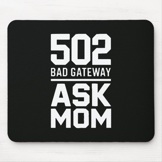 Mousepad 502 Bad Gateway Ask Mom Programmer Desk Decor (Frente)