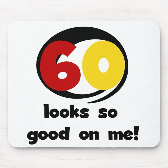 Mousepad 60 fica tão bom em minhas camisetas e presentes (Frente)