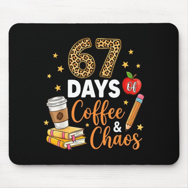 Mousepad 67 Days Of Coffee &amp; Chaos - 67th Day Of School (Frente)