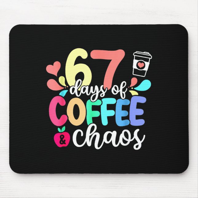 Mousepad 67 Days Of Coffee &amp; Chaos Happy 67th Day Schoo (Frente)
