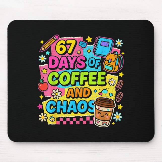 Mousepad 67 Days Of Coffee And Chaos Funny Quote  (Frente)