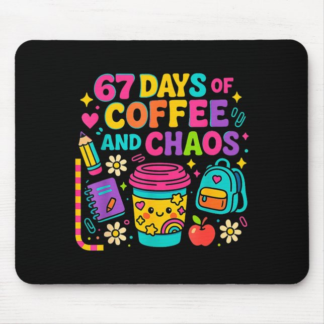 Mousepad 67 Days Of Coffee And Chaos Funny Quote  (Frente)