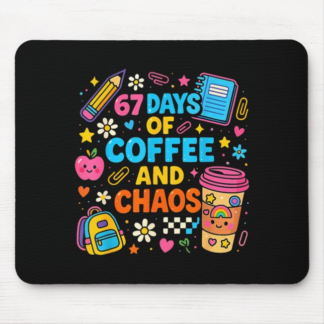 Mousepad 67 Days Of Coffee And Chaos Funny Quote  (Frente)